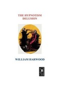 Cover: The Hypnotism Delusion - World Audience, Inc.