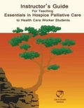 Cover: Instructor's Guide for Teaching Essentials in Hospice Palliative Care to Health Care Workers - Life and Death Matters