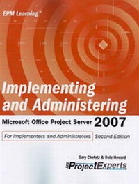 Enlarge image Cover: Implementing and Adminstering Microsoft Office Project Server 2007 - Soho Corporation
