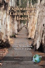 Cover: Explorations in Curriculum History - Information Age Publishing