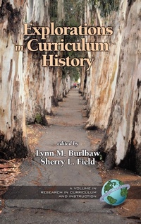Enlarge image Cover: Explorations in Curriculum History - Information Age Publishing