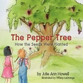 Cover: The Pepper Tree, How the Seeds Were Planted! - Peppertree Press