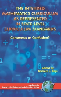 Enlarge image Cover: The Intended Mathematics Curriculum as Represented in State-Level Curriculum Standards - Information Age Publishing