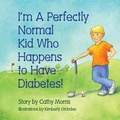 Cover: I'm A Perfectly Normal Kid Who Happens to Have Diabetes! - Peppertree Press