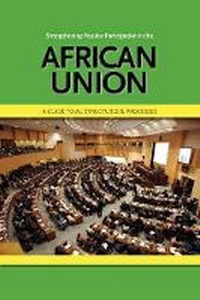 Enlarge image Cover: Strengthening Popular Participation in the African Union. A Guide to AU Structures and Processes - African Minds