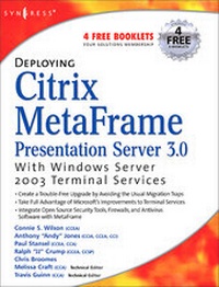 Enlarge image Cover: Deploying Citrix MetaFrame Presentation Server 3.0 with Windows Server 2003 Terminal Services - Syngress