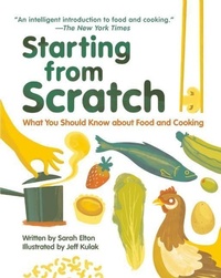 Enlarge image Cover: Starting from Scratch: What You Should Know about Food and Cooking - Owlkids Books Inc.