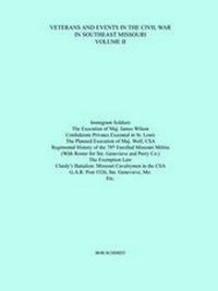 Enlarge image Cover: Veterans and Events in the Civil War in Southeast Missouri Volume II - Press of the Camp Pope Bookshop