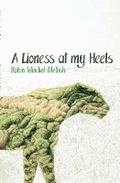 Cover: A lioness at my heels - Modjaji Books