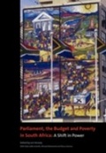 Cover: Parliament, the Budget and Poverty in South Africa. A Shift in Power - The Institute for Democracy in South Africa