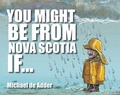 Cover: You Might Be from Nova Scotia If ... - MacIntyre Purcell Publishing Inc.