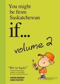 Cover: You Might Be from Saskatchewan If... (Vol 2) - Macintyre Purcell Publishing Inc