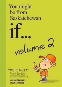 Enlarge image Cover: You Might Be from Saskatchewan If... (Vol 2) - Macintyre Purcell Publishing Inc
