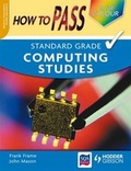 Cover: How to Pass Standard Grade Computing Colour Edition - Hodder Gibson
