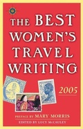 Cover: The Best Women's Travel Writing 2005 - Travelers' Tales, Incorporated