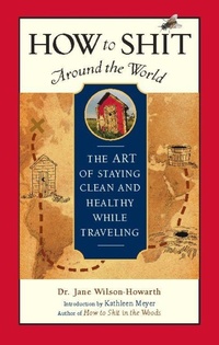 Enlarge image Cover: How to Shit Around the World - Travelers' Tales, Incorporated