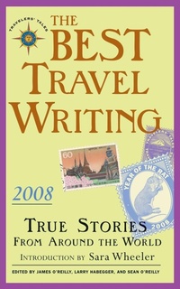 Enlarge image Cover: The Best Travel Writing 2008 - Travelers' Tales, Incorporated