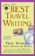 Cover: The Best Travel Writing 2008 - Travelers' Tales