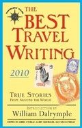 Cover: The Best Travel Writing 2010 - Travelers' Tales, Incorporated