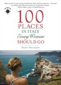 Abbildung von: 100 Places in Italy Every Woman Should Go - Travelers' Tales