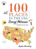 Cover: 100 Places in the USA Every Woman Should Go - Travelers' Tales, Incorporated
