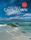Cover: Seven Days in Cape Town - Struik Travel & Heritage
