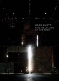 Cover: Mark Klett: The Half-Life of History - Radius Books