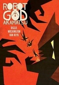 Cover: Robot God Akamatsu, Vol. 1, Graphic Novel - Zeta Comics