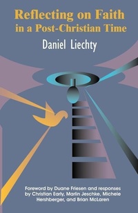 Enlarge image Cover: Reflecting on Faith in a Post-Christian Time - Cascadia Publishing House