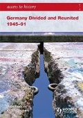 Cover: Access to History: Germany Divided and Reunited 1945-91 - Hodder Education