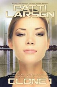 Enlarge image Cover: Clone One - Patti Larsen Books