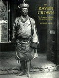 Cover: Raven Crown, The: The Origins of Buddhist Monarchy in Bhutan - Serindia Publications, Inc