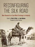 Cover: Reconfiguring the Silk Road - New Research on East-West Exchange in Antiquity - University of Pennsylvania Museum of Archaeology & Anthropology