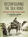 Cover: Reconfiguring the Silk Road - University of Pennsylvania Museum of Archaeology & Anthropology