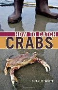 Cover: How to Catch Crabs - Heritage House Publishing Co Ltd