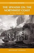 Cover: The Spanish on the Northwest Coast - Heritage House Publishing Co. Ltd.