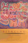 Cover: Piercing the Ground - Fremantle Press