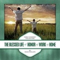 Cover: The Blessed Life of Honor at Work or Home - Vision Forum