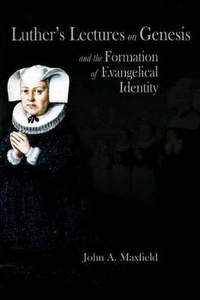Enlarge image Cover: Luther's Lectures on Genesis and the Formation of Evangelical Identity - Truman State University Press