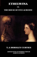 Cover: Ethelwina; Or, the House of Fitz-Auburne - VALANCOURT BOOKS