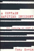 Cover: A Certain Maritime Incident: The Sinking of SIEV X - Scribe Publications