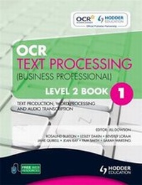 Enlarge image Cover: OCR Text Processing (Business Professional) Level 2 Book 1 Text Production, Word Processing and Audio Transcription - Hodder Education