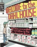 Cover: Welcome to the Dahlhouse: Alienation, Incarceration, and Inebriation in the New American Rome - Comix Journalism