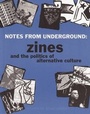 Cover: Notes From Underground: Zines and the Politics of Alternative Culture - Microcosm Publishing