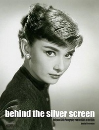 Abbildung von: Behind The Silver Screen: Hollywood Stills Photography From The 1930s To The 1950s - Hermes Press