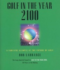 Cover: Golf in the Year 2100 - Taylor Trade Publishing