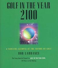 Abbildung von: Golf in the Year 2100 - Taylor Trade Publishing