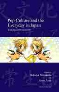 Cover: Pop Culture and the Everyday in Japan - Kyoto University Press and Trans Pacific Press