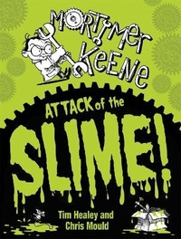 Enlarge image Cover: Mortimer Keene: Attack of the Slime - Hodder Children's Books