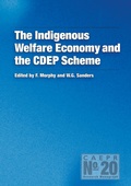 Cover: The Indigenous Welfare Economy and the CDEP Scheme - ANU Press